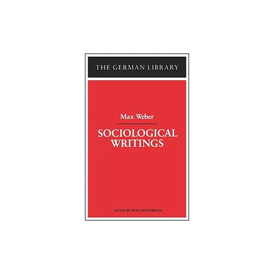 Sociological Writings: Max Weber - (German Library) by Wolf Heydebrand (Paperback)