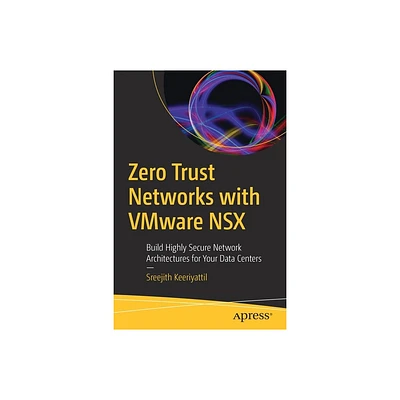 Zero Trust Networks with Vmware Nsx - by Sreejith Keeriyattil (Paperback)