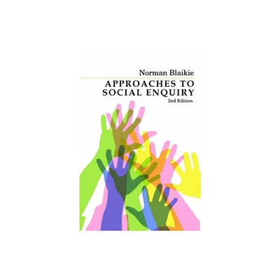 Approaches to Social Enquiry - 2nd Edition by Norman Blaikie (Paperback)