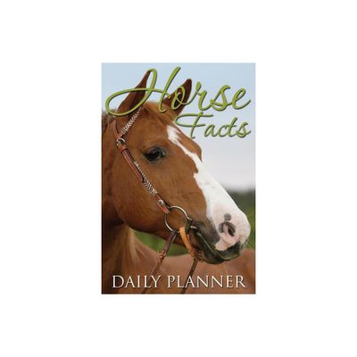 Horse Facts Daily Planner - by Speedy Publishing LLC (Paperback)