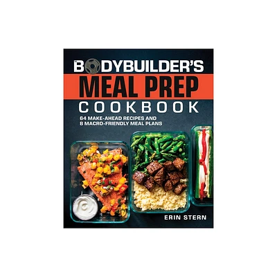 The Bodybuilders Meal Prep Cookbook - (The Bodybuilders Kitchen) by Erin Stern (Paperback)