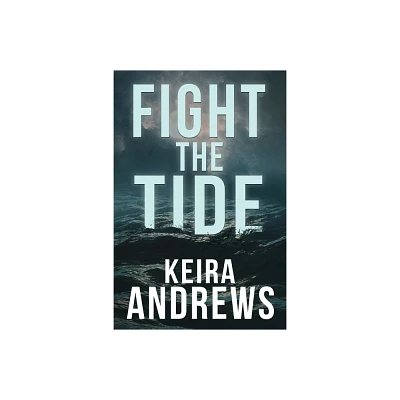 Fight the Tide - (Kick at the Darkness) by Keira Andrews (Paperback)