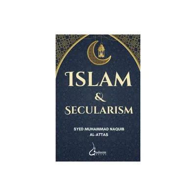 Islam and Secularism - by Syed Muhammad Naquib Al-Attas (Paperback)