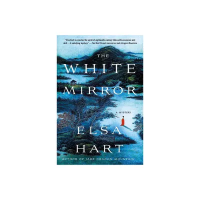 White Mirror - (Li Du Novels) by Elsa Hart (Paperback)