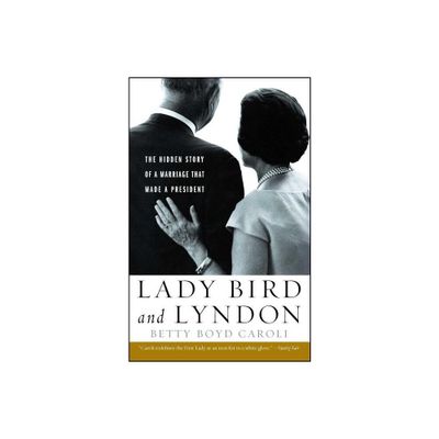 Lady Bird and Lyndon - by Betty Boyd Caroli (Paperback)