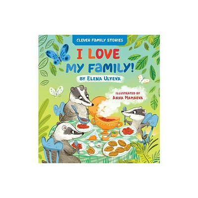 I Love My Family - (Clever Family Stories) by Elena Ulyeva & Clever Publishing (Board Book)