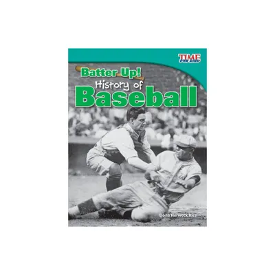 Batter Up! History of Baseball - (Time for Kids(r) Informational Text) 2nd Edition by Dona Herweck Rice (Paperback)