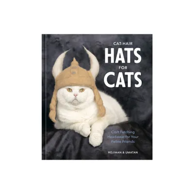 Cat-Hair Hats for Cats - by Rojiman & Umatan (Hardcover)