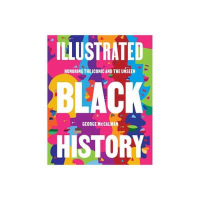 Illustrated Black History - by George McCalman (Hardcover)