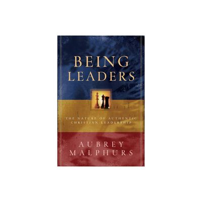 Being Leaders - by Aubrey Malphurs (Paperback)