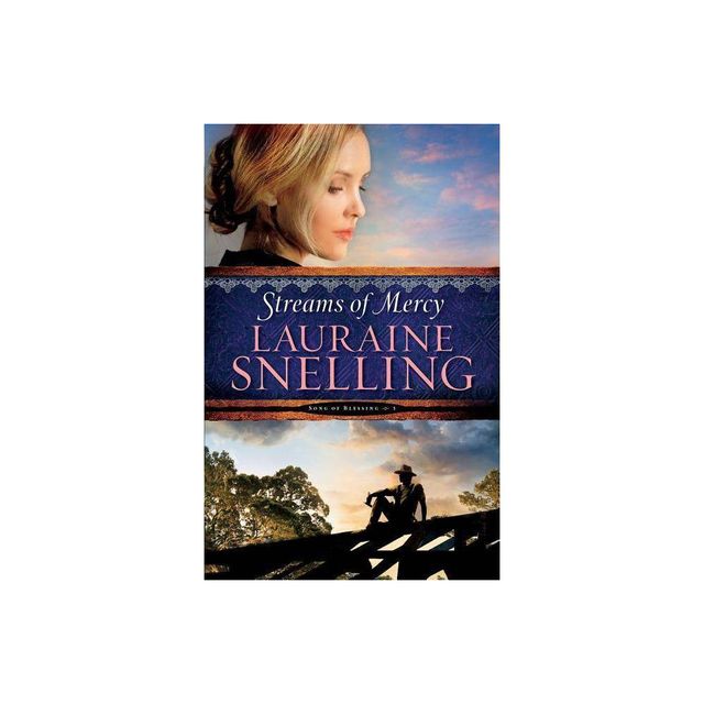 Streams of Mercy - (Song of Blessing) by Lauraine Snelling (Paperback)