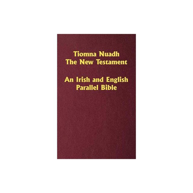 Tiomna Nuadh, The New Testament - by William ODonnell (Hardcover)