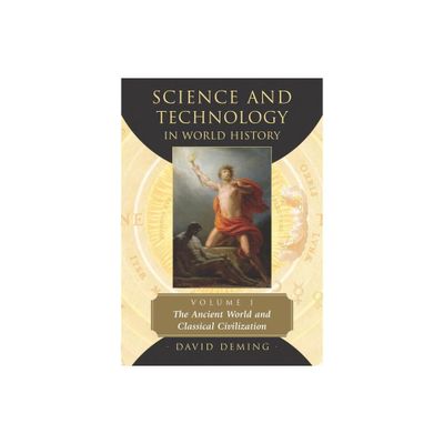 Science and Technology in World History, Volume 1 - by David Deming (Paperback)