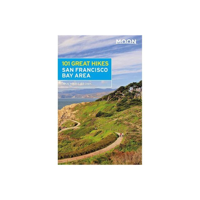 Moon 101 Great Hikes San Francisco Bay Area - (Moon Outdoors) 6th Edition by Ann Marie Brown (Paperback)