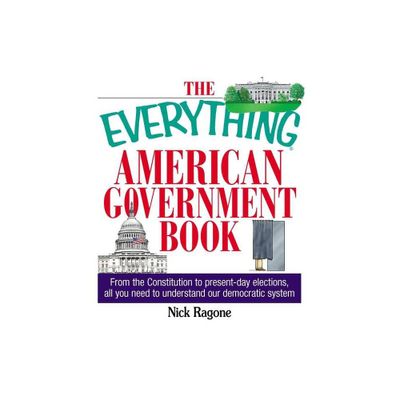 The Everything American Government Book - (Everything(r)) by Nick Ragone (Paperback)