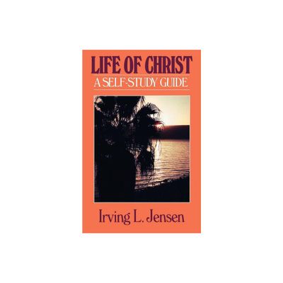 The Life of Christ- Jensen Bible Self Study Guide - (Jensen Bible Self-Study Guide) by Irving Jensen (Paperback)