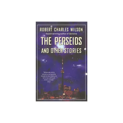 Perseids and Other Stories - by Robert Charles Wilson (Paperback)