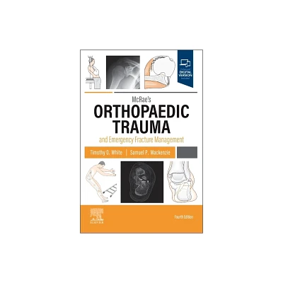 McRaes Orthopaedic Trauma and Emergency Fracture Management - 4th Edition by Timothy O White & Samuel P MacKenzie (Paperback)