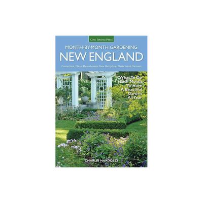 New England Month-By-Month Gardening - (Month by Month Gardening) by Charlie Nardozzi (Paperback)