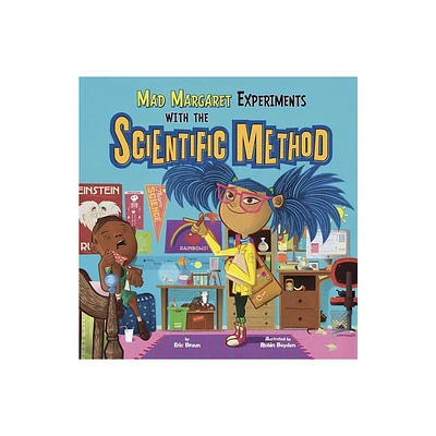 Mad Margaret Experiments with the Scientific Method - (In the Science Lab) by Eric Braun (Paperback)