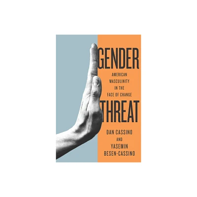 Gender Threat - (Inequalities) by Yasemin Cassino & Yasemin Besen-Cassino (Paperback)