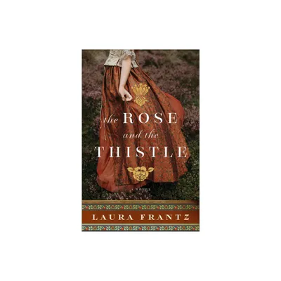 The Rose and the Thistle - by Laura Frantz (Paperback)