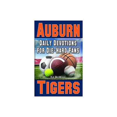 Daily Devotions for Die-Hard Fans Auburn Tigers - by Ed McMinn (Paperback)