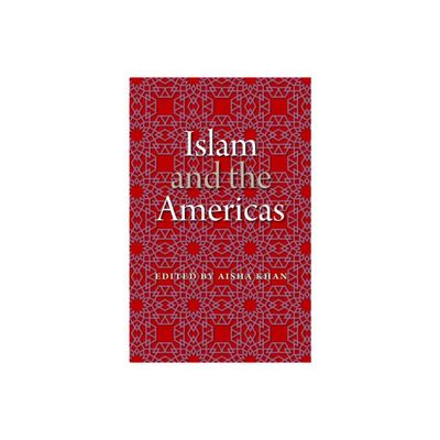 Islam and the Americas - (New World Diasporas) by Aisha Khan (Paperback)