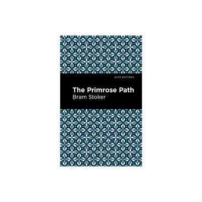 The Primrose Path - (Mint Editions (Literary Fiction)) by Bram Stoker (Paperback)