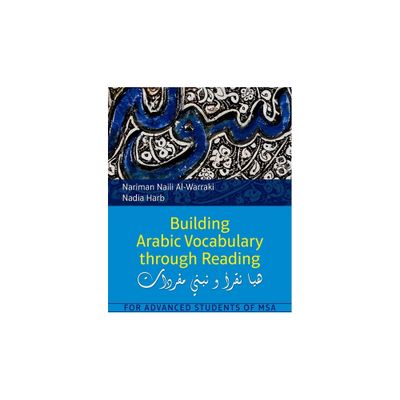 Building Arabic Vocabulary Through Reading - by Nariman Naili Al-Warraki (Paperback)