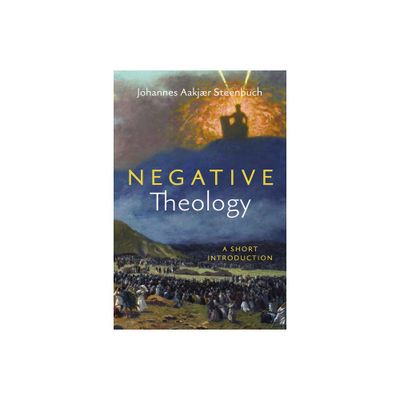 Negative Theology - by Johannes Aakjr Steenbuch (Paperback)