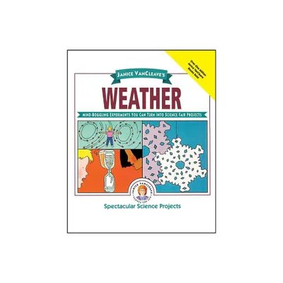 Janice Vancleaves Weather - (Spectacular Science Project) by Janice VanCleave (Paperback)