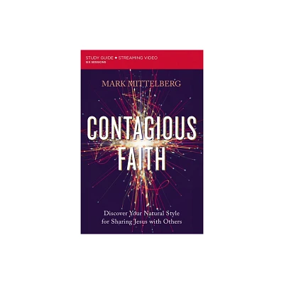 Contagious Faith Bible Study Guide Plus Streaming Video - by Mark Mittelberg (Paperback)