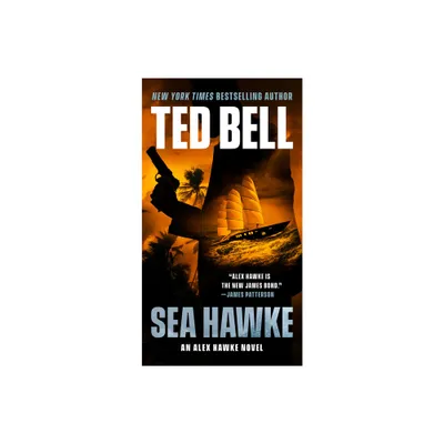 Sea Hawke - (An Alex Hawke Novel) by Ted Bell (Paperback)