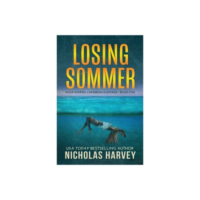 Losing Sommer - (Nora Sommer Caribbean Suspense) by Nicholas Harvey (Paperback)