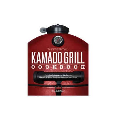 The Essential Kamado Grill Cookbook - by Will Budiaman (Paperback)