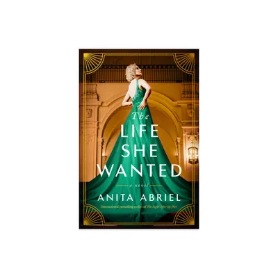 The Life She Wanted - by Anita Abriel (Paperback)