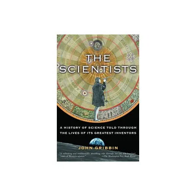 The Scientists - by John Gribbin (Paperback)