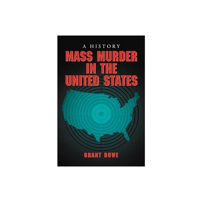 Mass Murder in the United States - by Grant Duwe (Paperback)