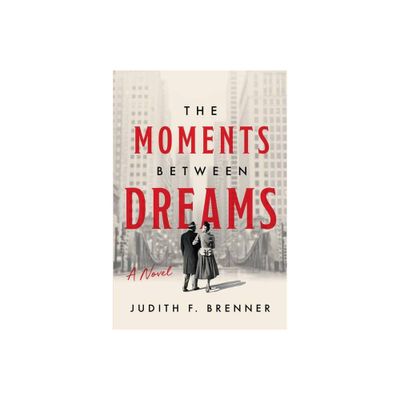 The Moments Between Dreams - by Judith F Brenner (Paperback)