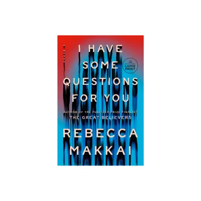 I Have Some Questions for You - Large Print by Rebecca Makkai (Paperback)