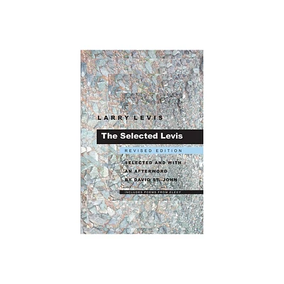 The Selected Levis - (Pitt Poetry) by Larry Levis (Paperback)