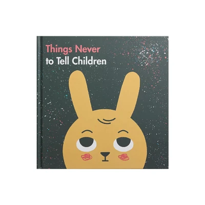 Things Never to Tell Children - by The School of Life (Hardcover)