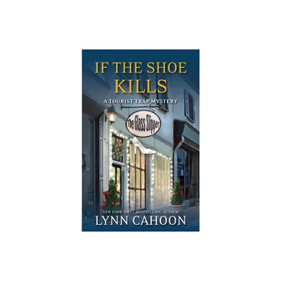 If the Shoe Kills - (Tourist Trap Mystery) by Lynn Cahoon (Paperback)