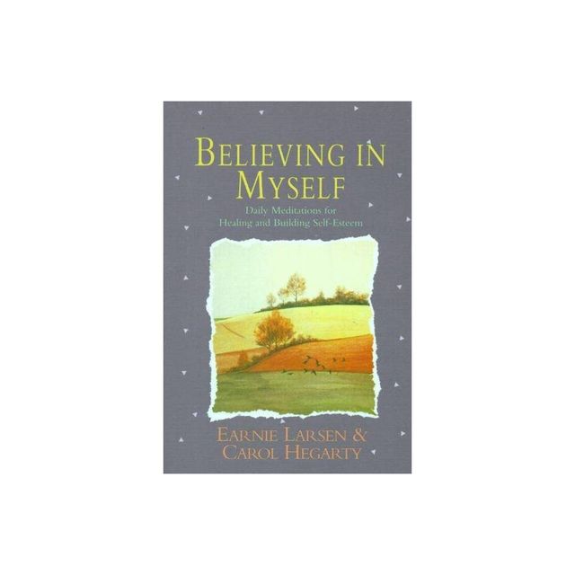 Believing in Myself - by Earnie Larsen (Paperback)