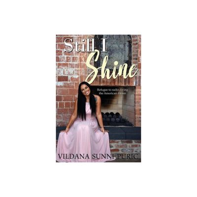 Still I Shine - by Vildana Sunni Puric (Paperback)