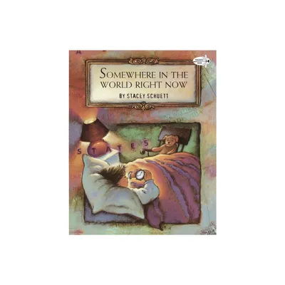 Somewhere in the World Right Now - by Stacey Schuett (Paperback)