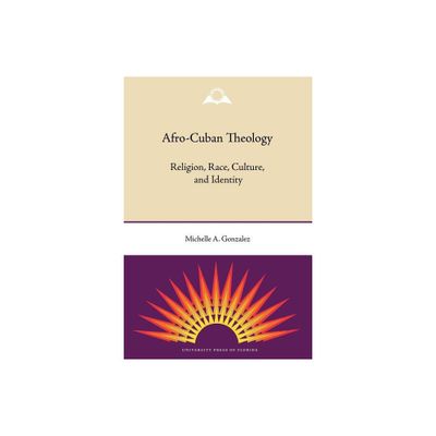 Afro-Cuban Theology - by Michelle a Gonzalez (Paperback)