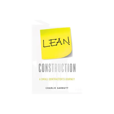 Lean Construction - by Charlie Garbutt (Paperback)