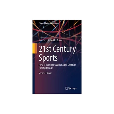 21st Century Sports - (Future of Business and Finance) 2nd Edition by Sascha L Schmidt (Hardcover)